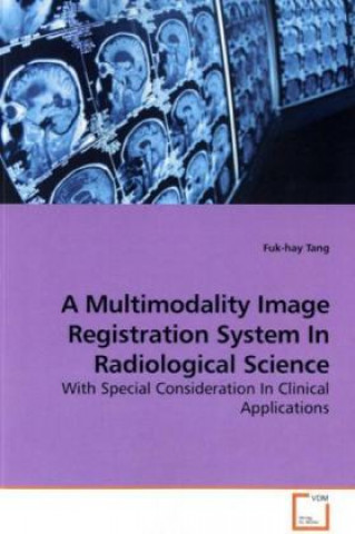 Carte A Multimodality Image Registration System In Radiological Science Fuk-hay Tang