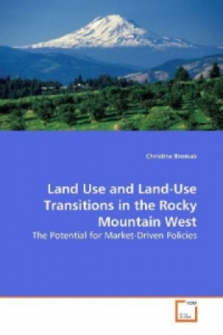 Könyv Land Use and Land-Use Transitions in the Rocky  Mountain West Christine Broniak