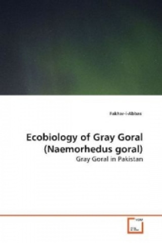 Livre Ecobiology of Gray Goral(Naemorhedus goral) Fakhar-i-Abbas