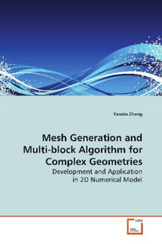 Könyv Mesh Generation and Multi-block Algorithm for Complex Geometries Yaoxin Zhang