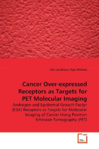 Kniha Cancer Over-expressed Receptors as Targets for PET  Molecular Imaging Orit Jacobson