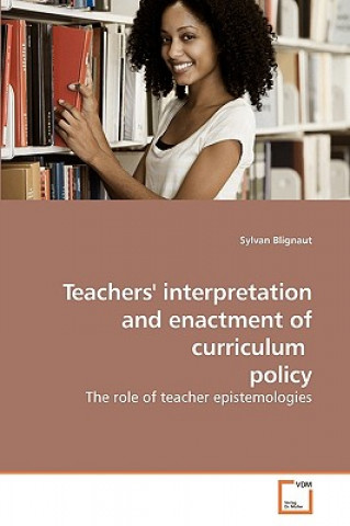 Könyv Teachers' interpretation and enactment of curriculum policy Sylvan Blignaut