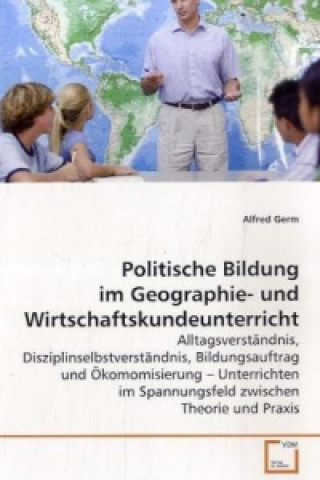 Книга Politische Bildung im Geographie- und Wirtschaftskundeunterricht Alfred Germ