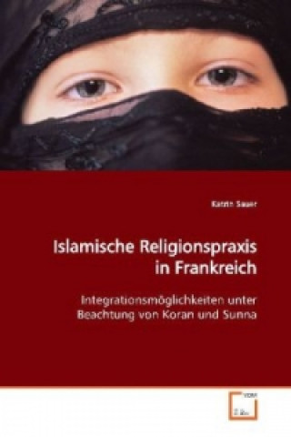 Könyv Islamische Religionspraxis in Frankreich Katrin Sauer