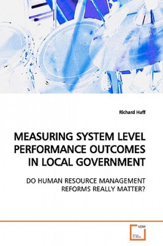 Kniha Measuring System Level Performance Outcomes in Local Government Richard Huff