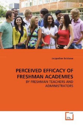 Książka PERCEIVED EFFICACY OF FRESHMAN ACADEMIES Jacqueline Brisbane