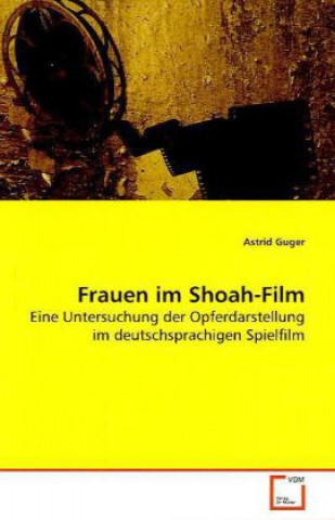 Kniha Frauen im Shoah-Film Astrid Guger