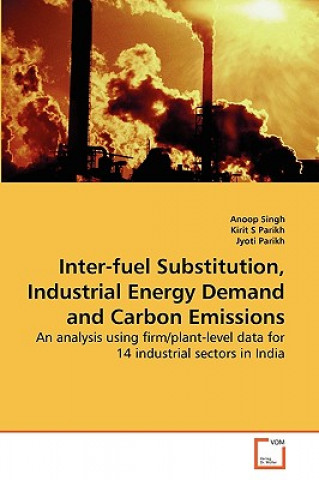 Książka Inter-fuel Substitution, Industrial Energy Demand and Carbon Emissions Anoop Singh