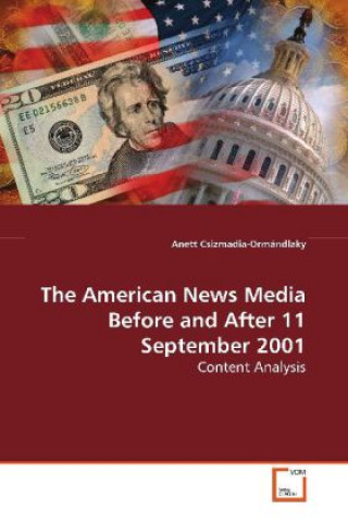 Libro The American News Media Before and After 11  September 2001 Anett Csizmadia-Ormándlaky