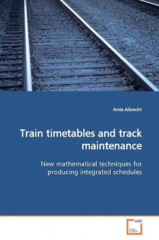 Knjiga Train timetables and track maintenance Amie Albrecht