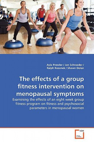 Kniha effects of a group fitness intervention on menopausal symptoms Ayla Preszler