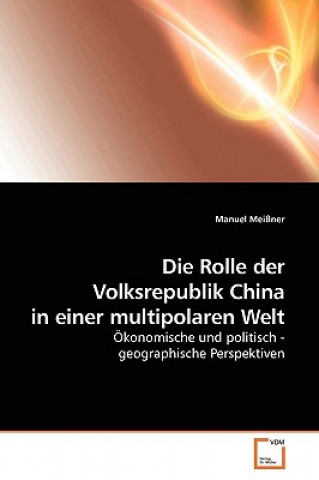 Kniha Rolle der Volksrepublik China in einer multipolaren Welt Manuel Meißner