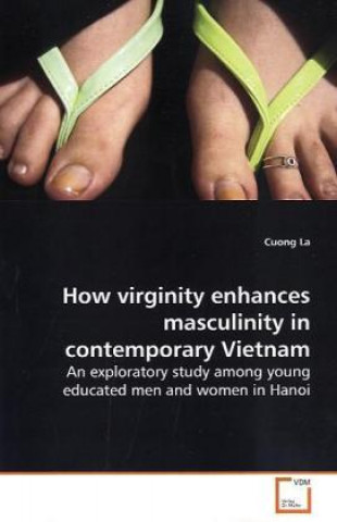 Książka How virginity enhances masculinity in contemporary Vietnam Cuong La