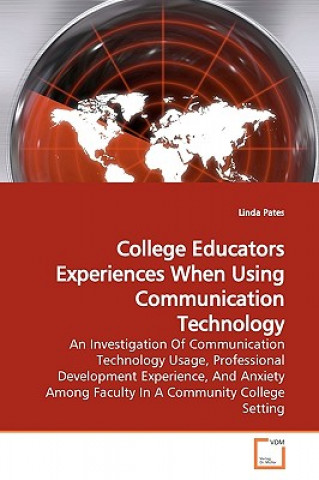 Kniha College Educators Experiences When Using Communication Technology Linda Pates