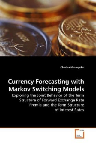 Kniha Currency Forecasting with Markov Switching Models Charles Mouoyebe