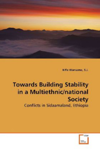 Book Towards Building Stability in a Multiethnic/national  Society Kifle Wansamo