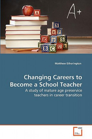 Книга Changing Careers to Become a School Teacher Matthew Etherington