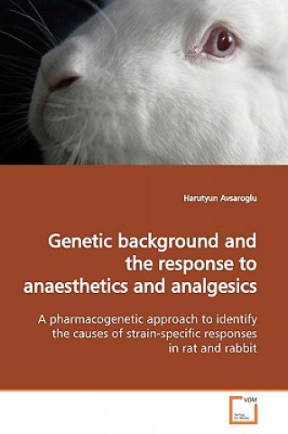 Книга Genetic background and the response to anaesthetics and analgesics Harutyun Avsaroglu