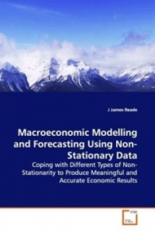 Kniha Macroeconomic Modelling and Forecasting Using Non-Stationary Data J James Reade