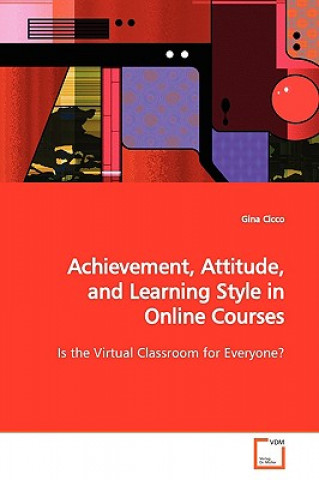 Könyv Achievement, Attitude, and Learning Style in Online Courses Gina Cicco