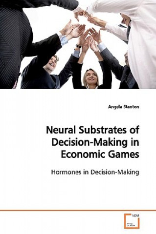 Книга Neural Substrates of Decision-Making in Economic Games Angela Stanton