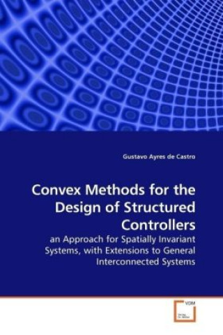 Книга Convex Methods for the Design of Structured Controllers Gustavo Ayres de Castro