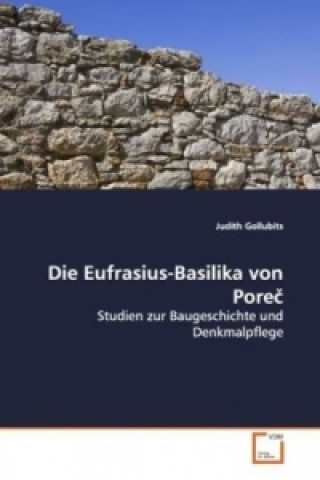 Könyv Die Eufrasius-Basilika von Pore Judith Gollubits
