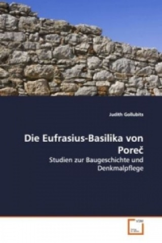 Kniha Die Eufrasius-Basilika von Pore Judith Gollubits