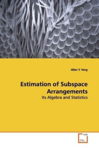 Kniha Estimation of Subspace Arrangements Allen Y. Yang