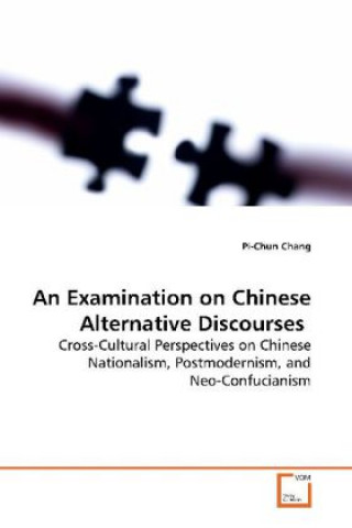 Kniha An Examination on Chinese Alternative Discourses Pi-Chun Chang