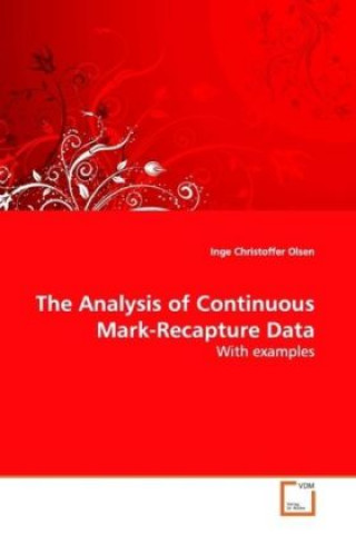 Kniha The Analysis of Continuous Mark-Recapture Data Inge Christoffer Olsen