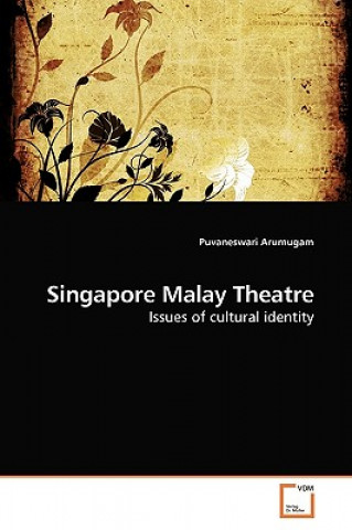 Kniha Singapore Malay Theatre Puvaneswari Arumugam