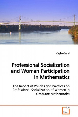 Książka Professional Socialization and Women Participation in Mathematics Orpha Ongiti