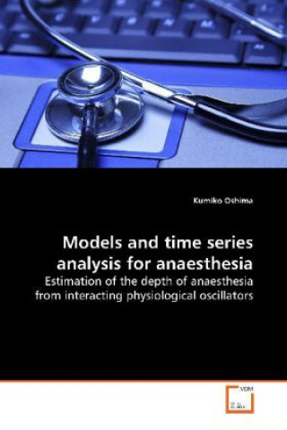 Książka Models and time series analysis for anaesthesia Kumiko Oshima