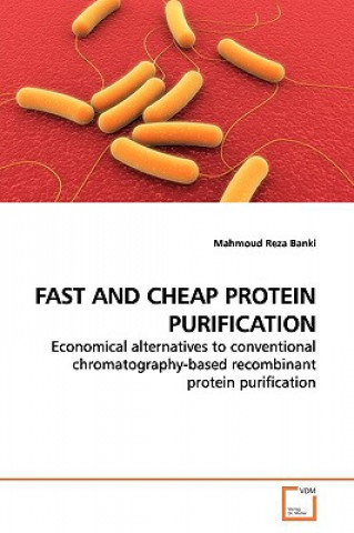 Knjiga Fast and Cheap Protein Purification Mahmoud Reza Banki