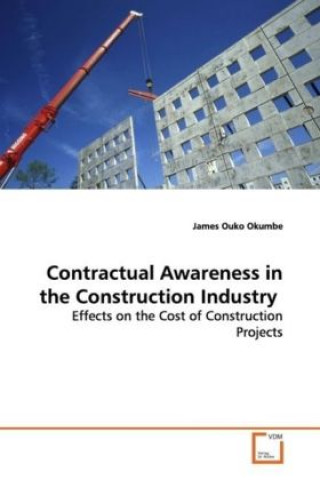 Kniha Contractual Awareness in the Construction Industry James Ouko Okumbe