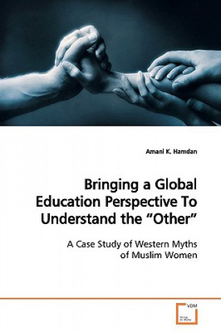 Carte Bringing a Global Education Perspective To Understand the Other Amani K. Hamdan