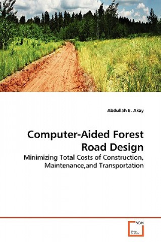 Knjiga Computer-Aided Forest Road Design Abdullah E. Akay