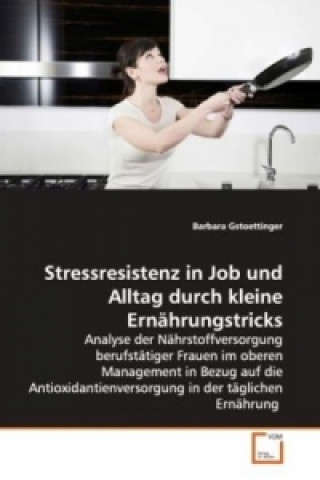 Carte Stressresistenz in Job und Alltag durch kleine  Ernährungstricks Barbara Gstoettinger