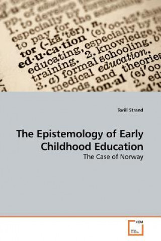 Kniha Epistemology of Early Childhood Education Torill Strand