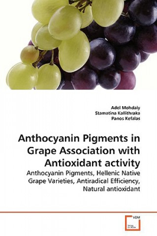 Kniha Anthocyanin Pigments in Grape Association with Antioxidant activity Adel Mohdaly