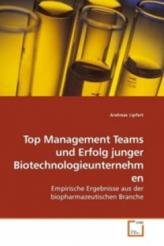 Książka Top Management Teams und Erfolg junger Biotechnologieunternehmen Andreas Lipfert