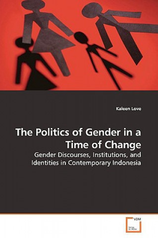 Book Politics of Gender in a Time of Change Kaleen Love