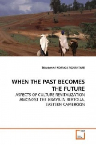 Buch WHEN THE PAST BECOMES THE FUTURE Dieudonné Ndanga Ngnantare