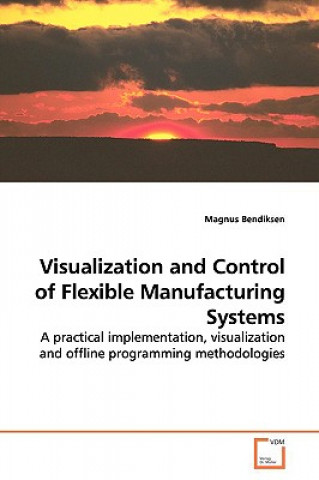 Könyv Visualization and Control of Flexible Manufacturing Systems Magnus Bendiksen