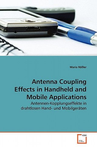 Könyv Antenna Coupling Effects in Handheld and Mobile Applications Mario Rößler