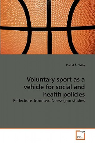 Książka Voluntary sport as a vehicle for social and health policies Eivind a Skille