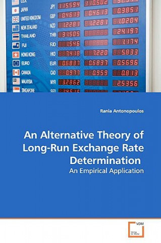 Kniha Alternative Theory of Long-Run Exchange Rate Determination Rania Antonopoulos