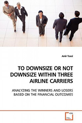 Carte To Downsize or Not Downsize Within Three Airline Carriers Amir Toosi