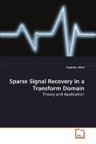 Kniha Sparse Signal Recovery in a Transform Domain Evgeniy Lebed